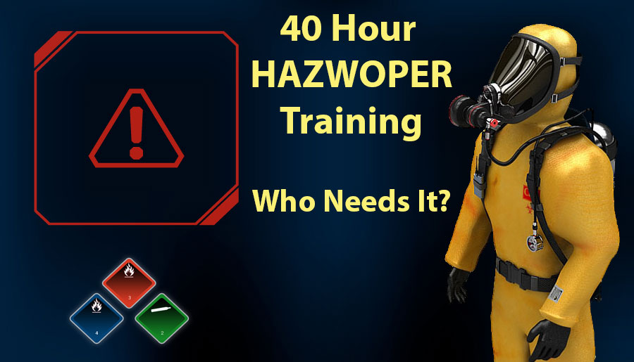 40 Hour HAZWOPER Training: Who Needs it?